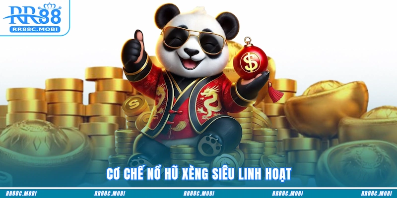 Cơ chế Nổ hũ Xèng siêu linh hoạt