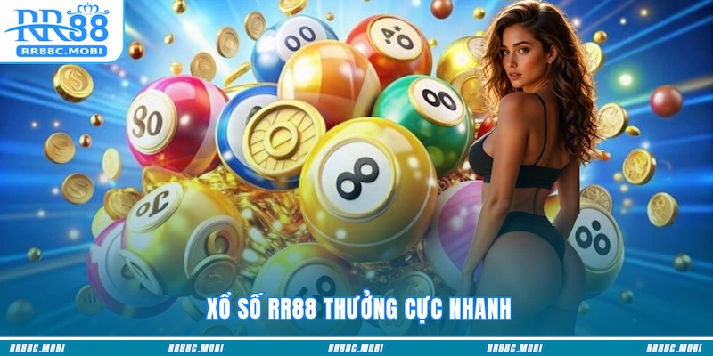  Xổ Số RR88 thưởng cực nhanh